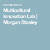 Morgan Stanley Multicultural Innovation Lab